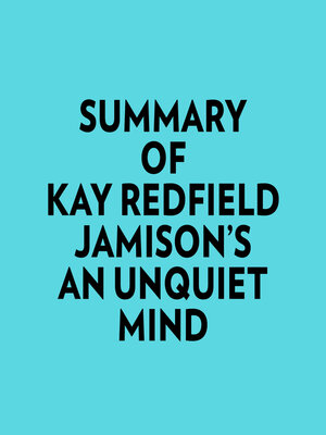 cover image of Summary of Kay Redfield Jamison's an Unquiet Mind